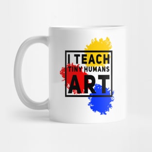 I Teach Tiny Humans Art Mug